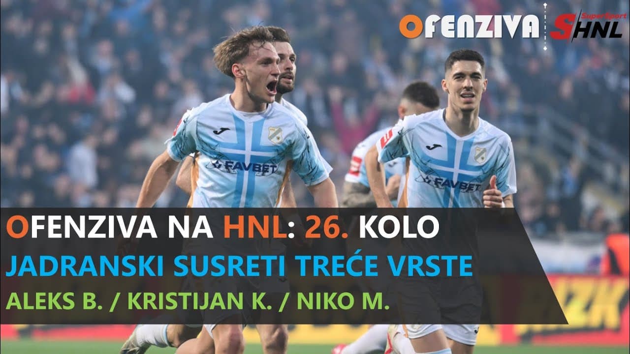 OFENZIVA NA HNL - 26. KOLO - JADRANSKI SUSRETI TREĆE VRSTE