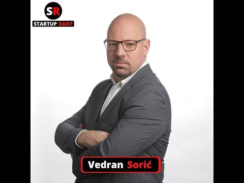 StartUp Rant Episode 0021 Vedran Sorić