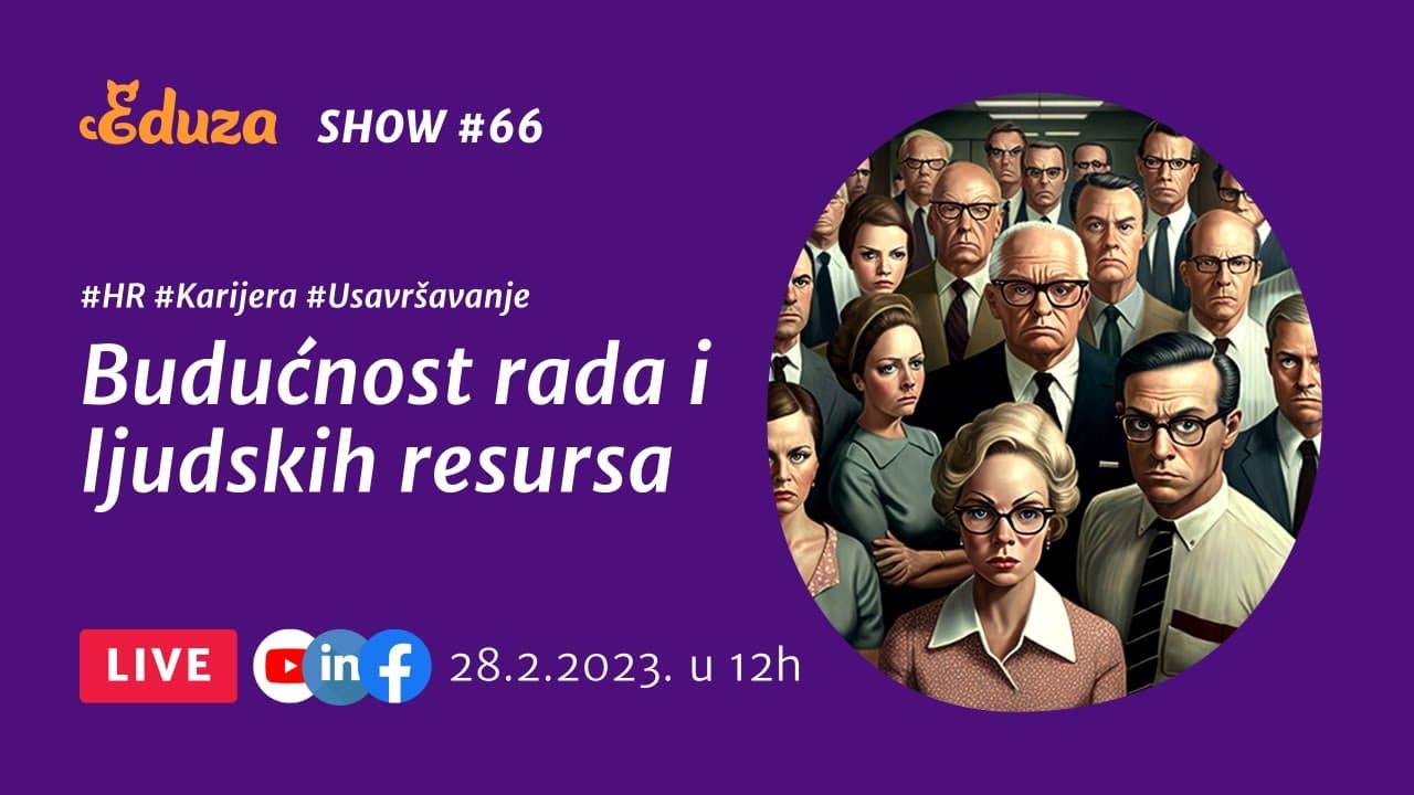 Budućnost rada i ljudskih resursa | Eduza Show #66