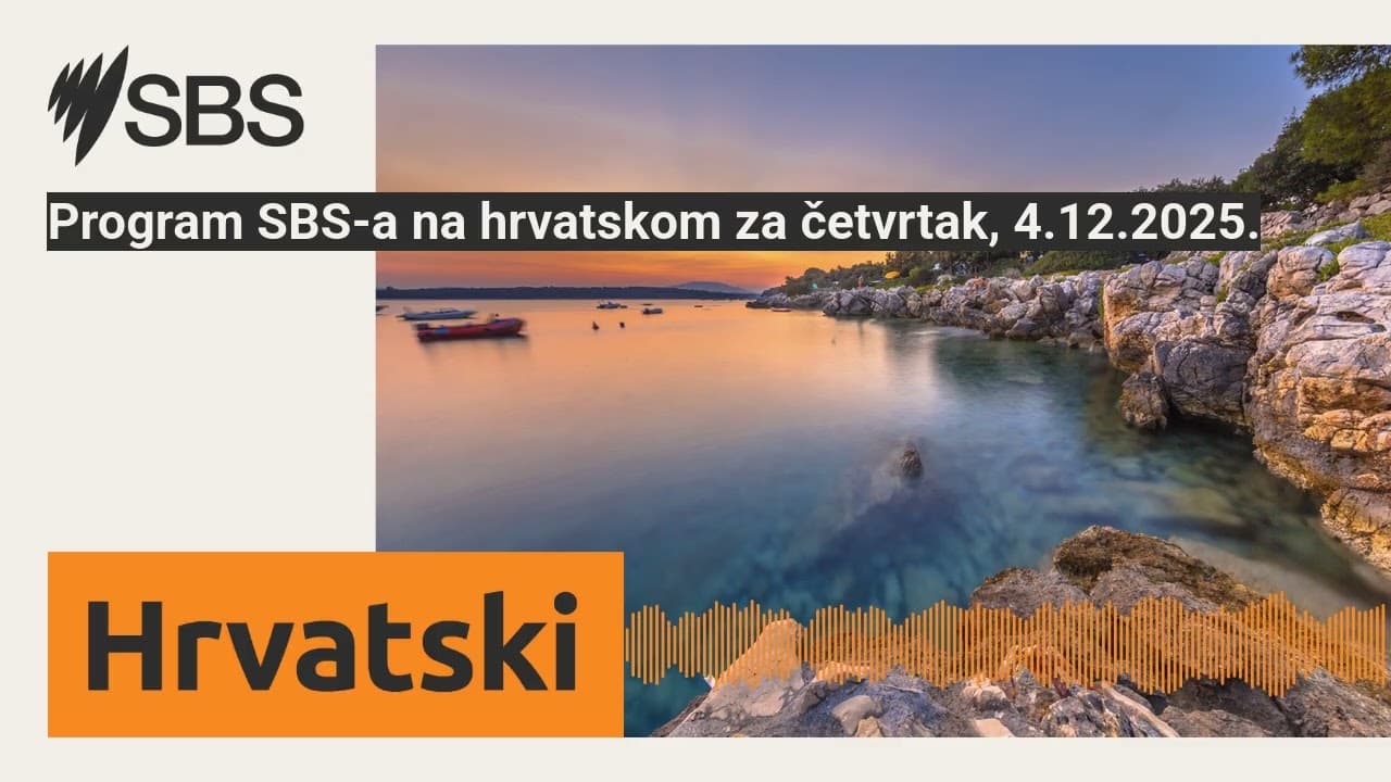 Program SBS-a na hrvatskom za četvrtak, 4.12.2025. | SBS Croatian - SBS na hrvatskom