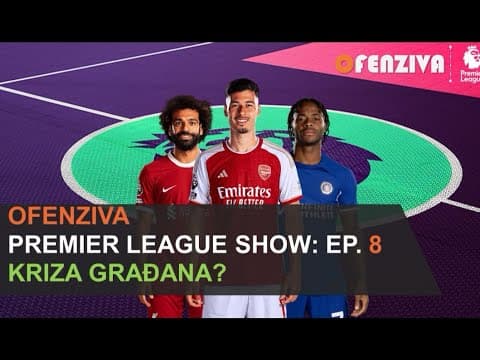 Premier League Show 23/24 - Epizoda #8: GRAĐANSKA KRIZA