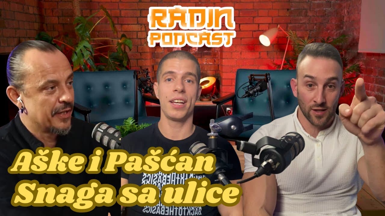 AŠKE I PAŠĆAN - Snaga sa ulice - Nikola Radin Podcast 120