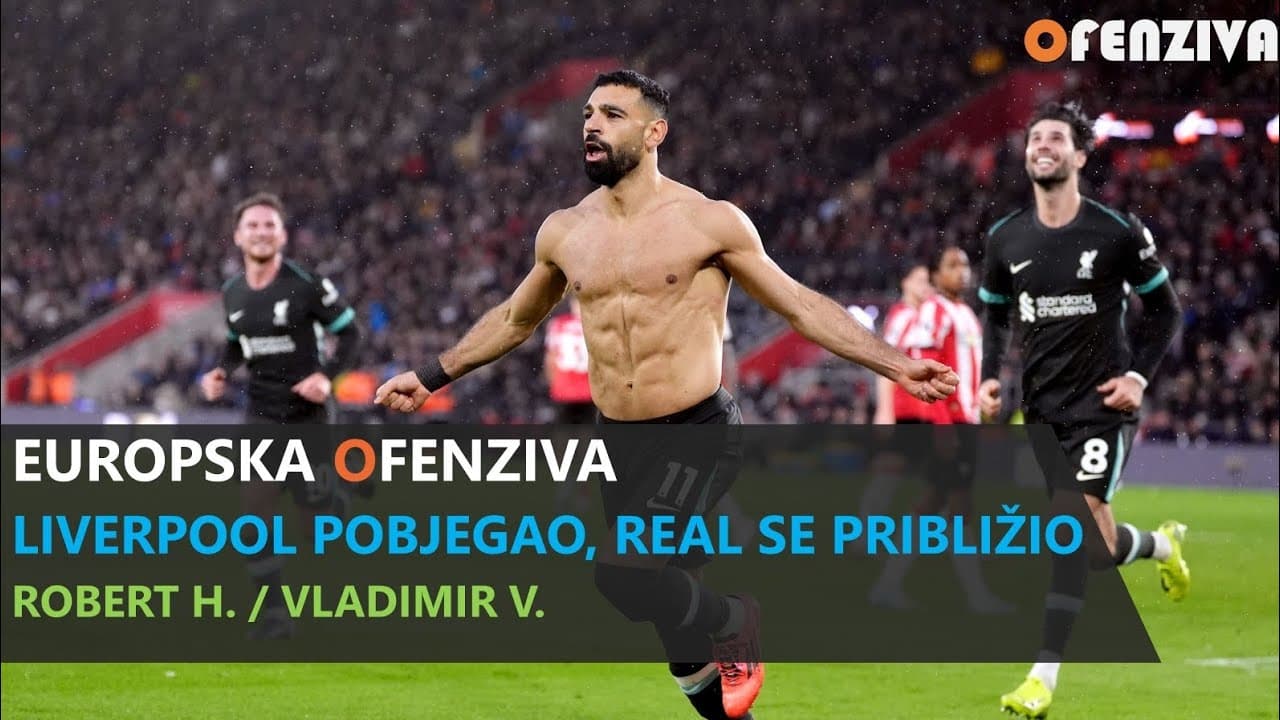 Europska Ofenziva #13: Liverpool pobjegao, Real se približio