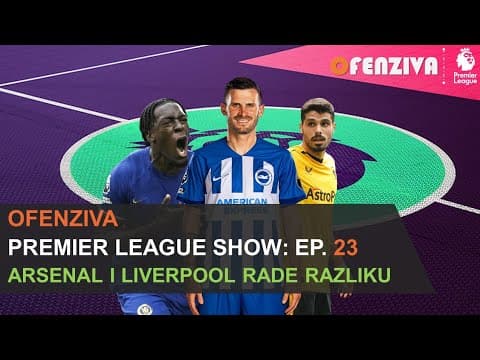 Premier League Show 23/24 - Epizoda #23 : Arsenal i Liverpool rade razliku