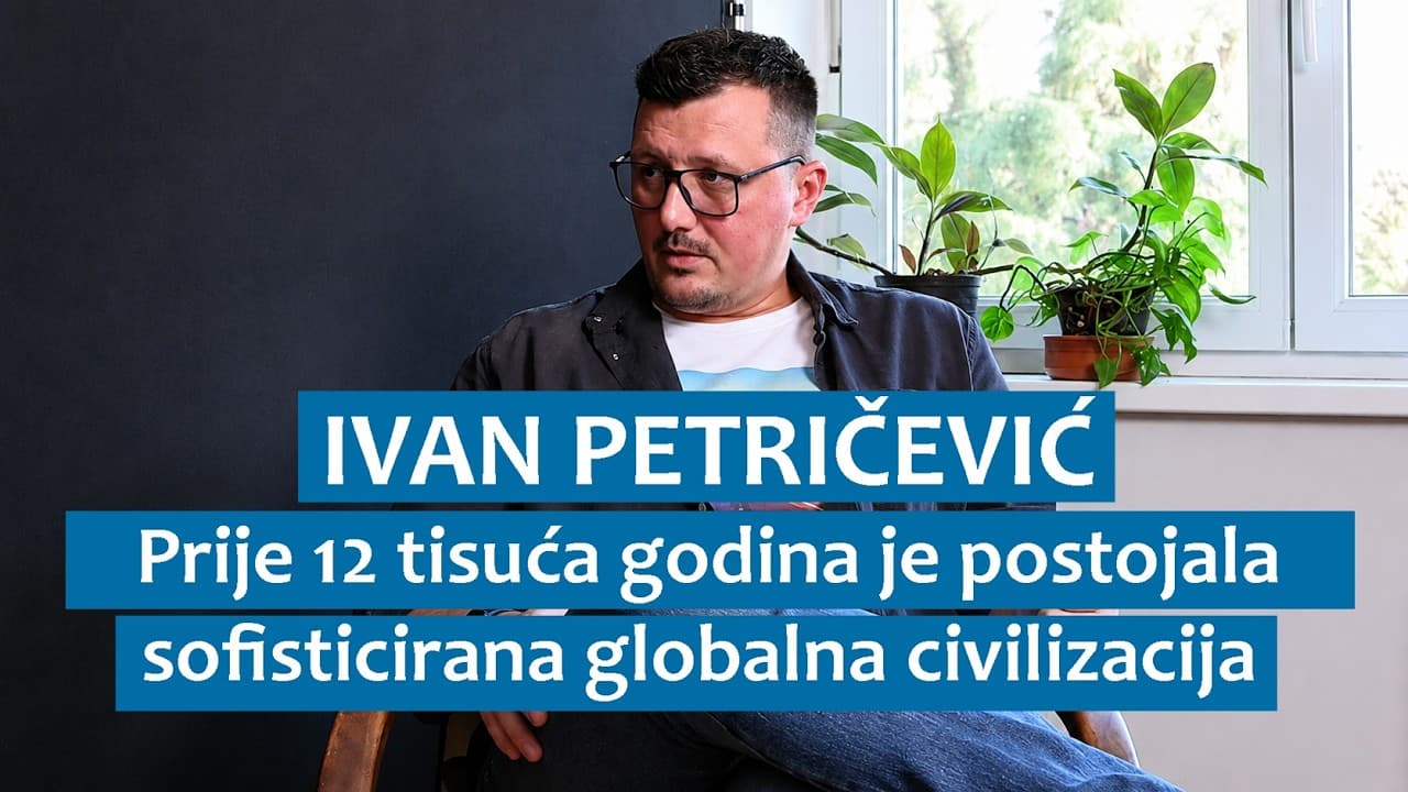 Ivan Petričević: Prije 12 tisuća godina postojala je sofisticirana globalna civilizacija
