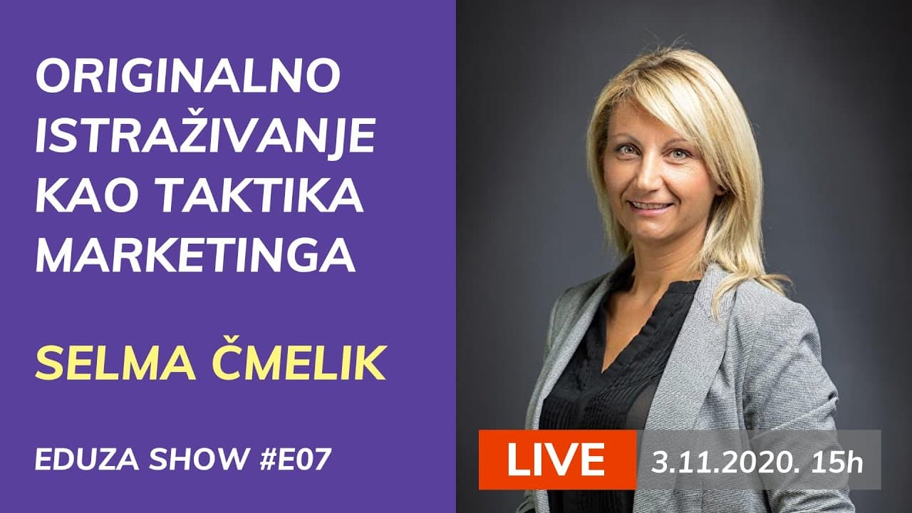 Originalno istraživanje kao taktika marketinga: Selma Čmelik | Eduza Show Live #E07
