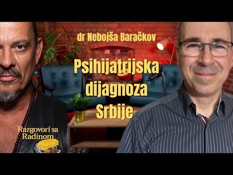 PSIHIJATRIJSKA DIJAGNOZA SRBIJE - dr Nebojša Baračkov - Razgovori sa Radinom