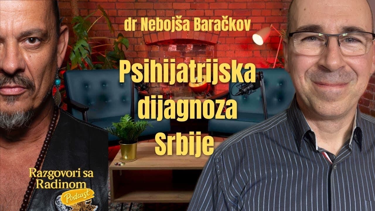 PSIHIJATRIJSKA DIJAGNOZA SRBIJE - dr Nebojša Baračkov - Razgovori sa Radinom