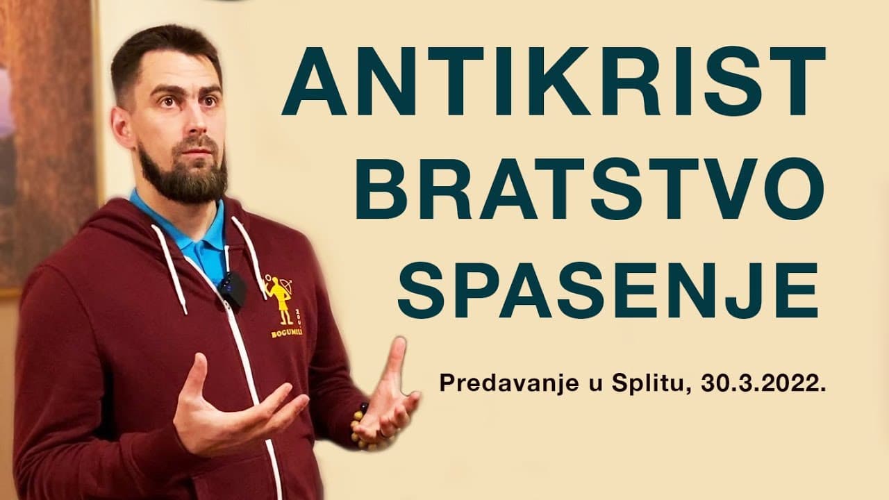 Antikrist. Bratstvo. Spasenje | Predavanje u Splitu 30.3.2022.