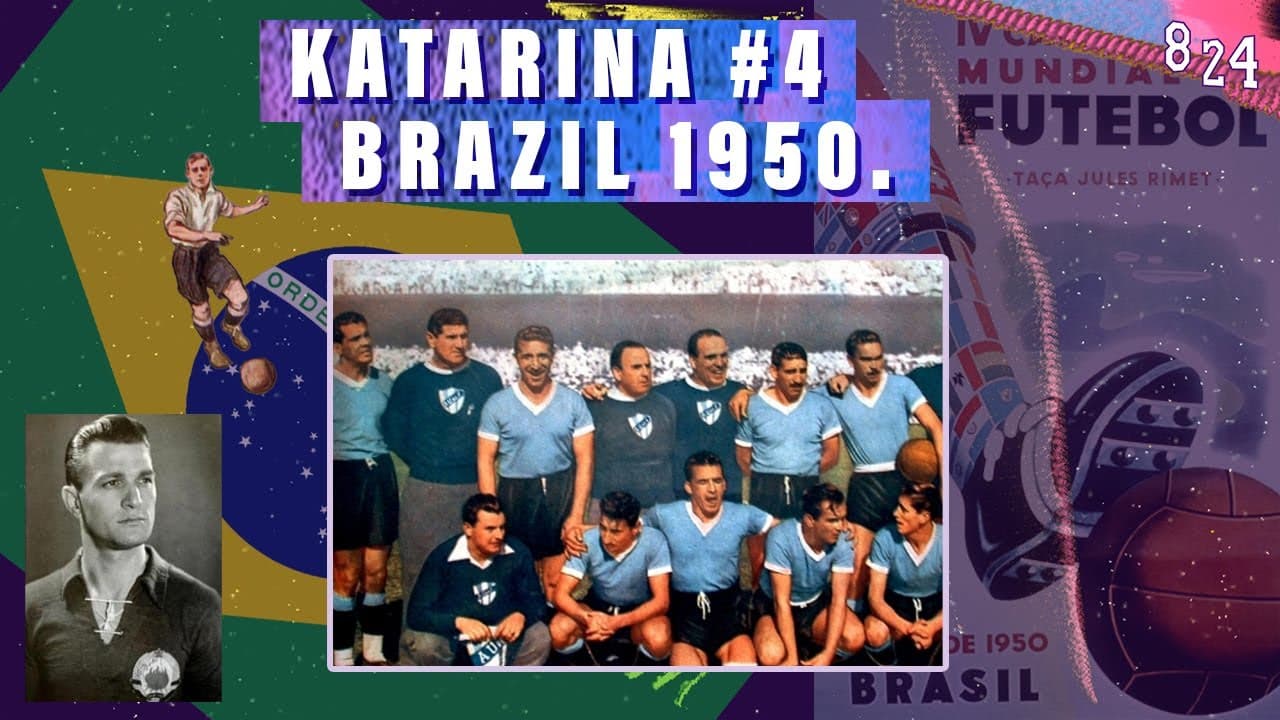 IV. World Cup: Brazil 1950. / Katarina #4  / Podcast 8 24