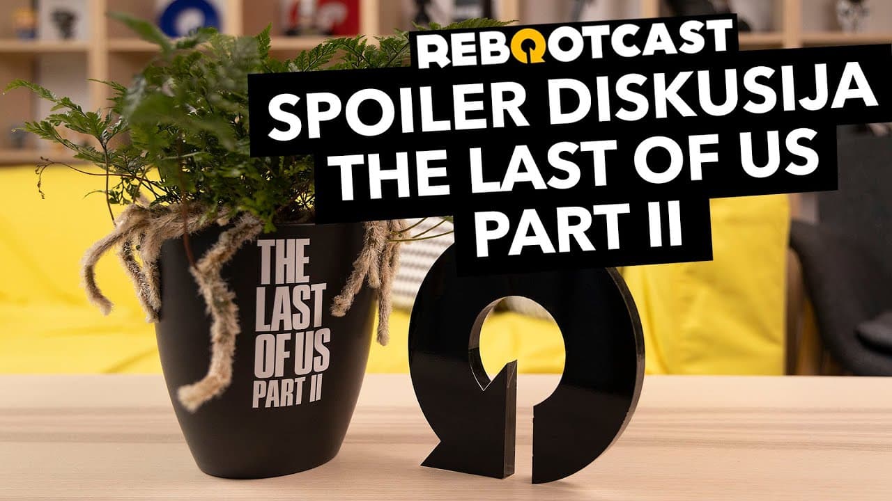 Spojler diskusija The Last of Us Part II | Ep. 133 | Rebootcast