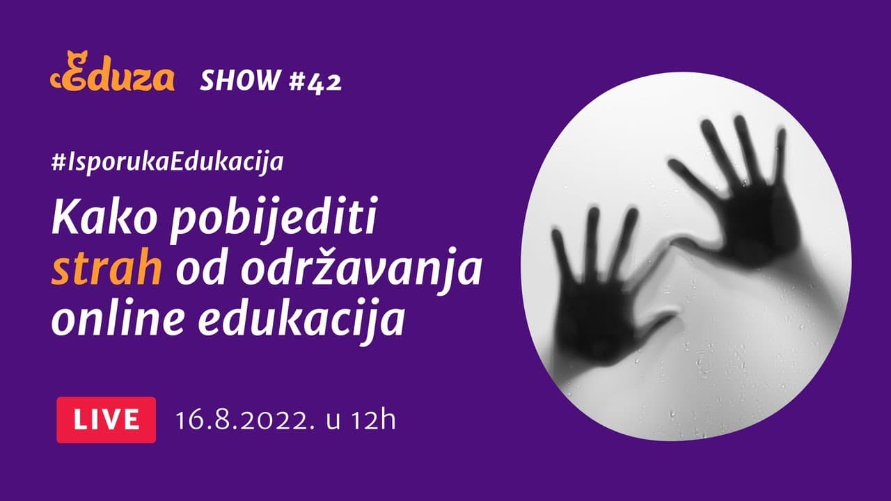 Kako pobijediti strah od održavanja online edukacija | Eduza Show #42 UŽIVO
