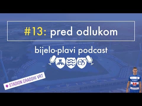 Bijelo plavi podcast #13: Pred odlukom