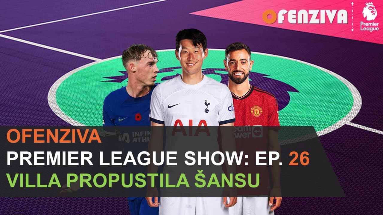 Premier League Show 23/24 -  Epizoda #26: Villa propustila šansu