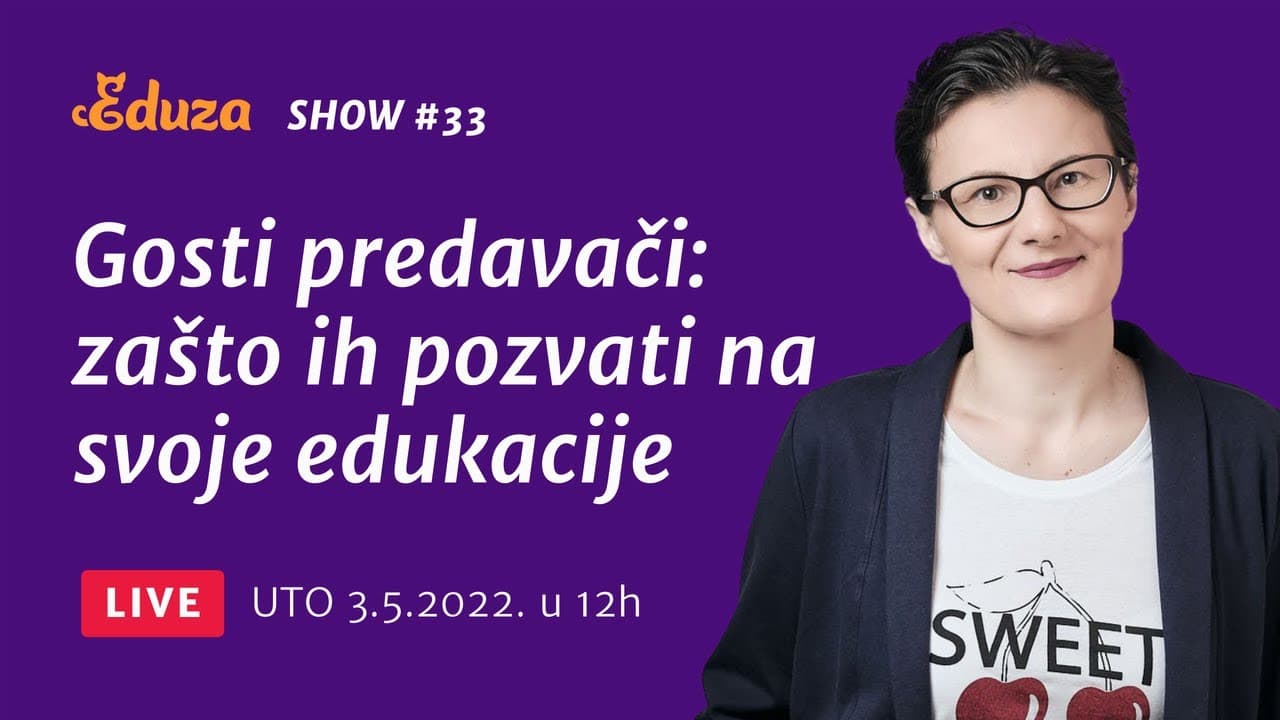Gosti predavači: zašto ih pozvati na svoje edukacije | Eduza Show #33 UŽIVO