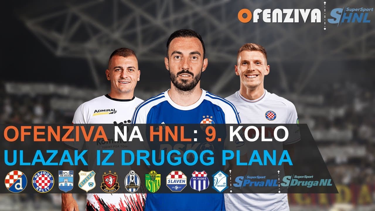 OFENZIVA NA HNL - 9.  KOLO - ULAZAK IZ DRUGOG PLANA