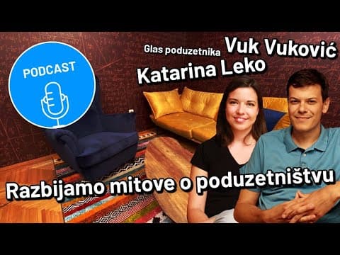 [Podcast] #17 Katarina Leko i Vuk Vuković | Razbijamo mitove o poduzetništvu