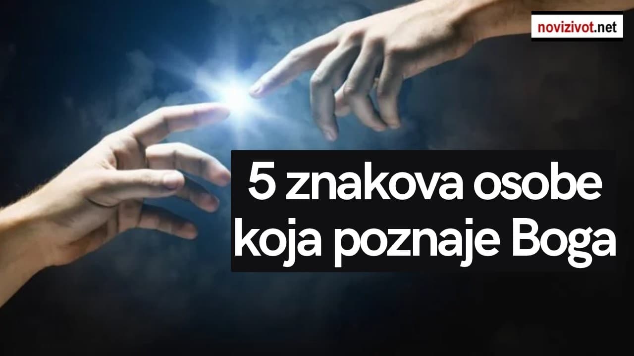 5 znakova osobe koja poznaje Boga