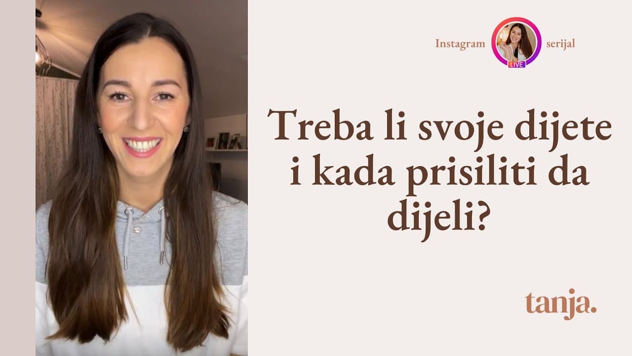 Treba li svoje dijete i kada prisiliti da dijeli? - Instagram live serijal (snimka)