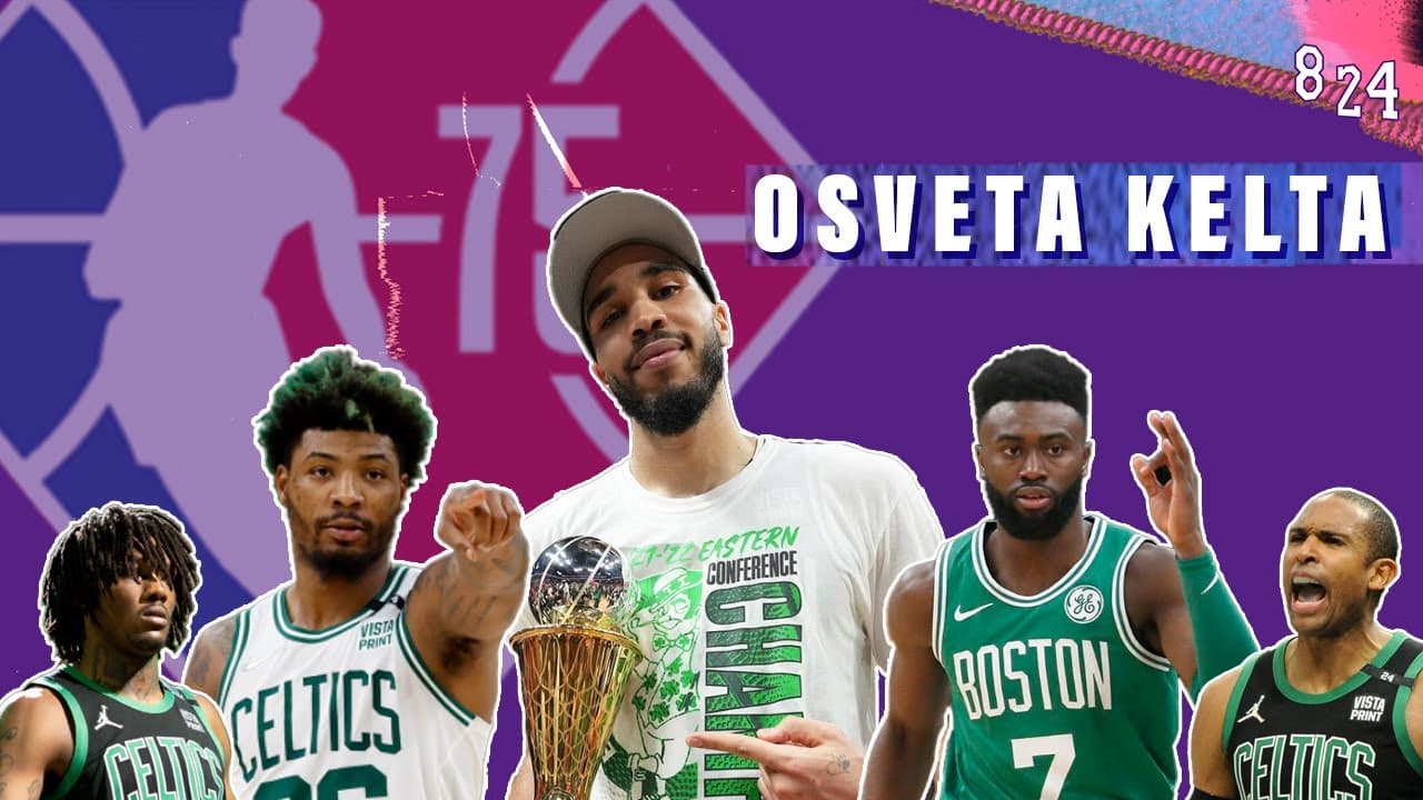 Boston Celtics; stanje pred finale / Dvajsčetvorka #13 / Podcast 8 24