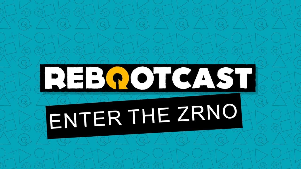 ENTER THE ZRNO | Ep. 156 | Rebootcast