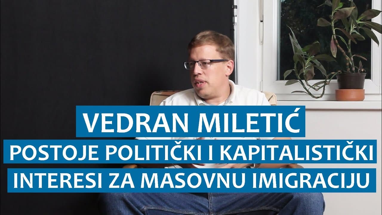 Vedran Miletić: Postoje politički i kapitalistički interesi za masovnu imigraciju