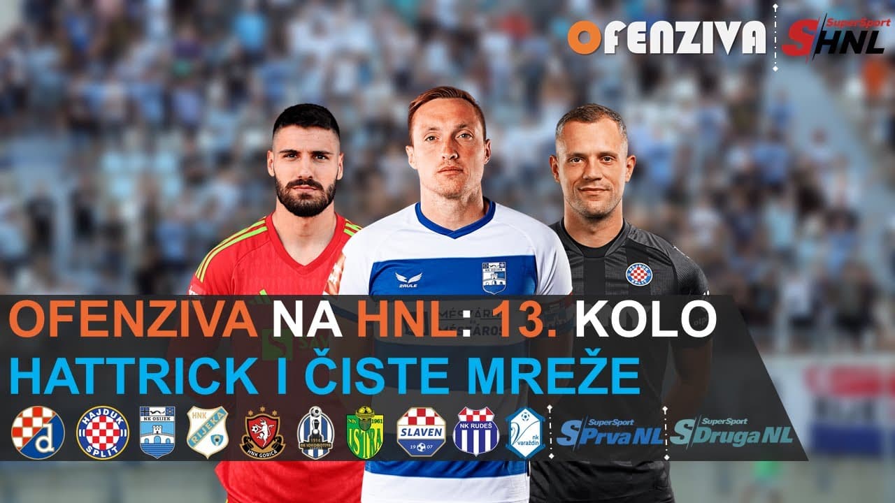 OFENZIVA NA HNL - 13. KOLO - HAT-TRICK I ČISTE MREŽE
