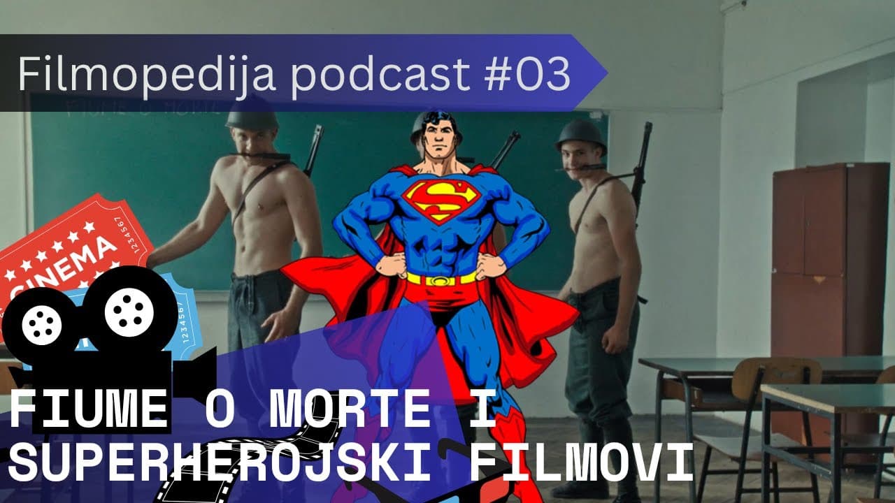 Fiume O Morte! i superherojski filmovi | Filmopedija podcast #3
