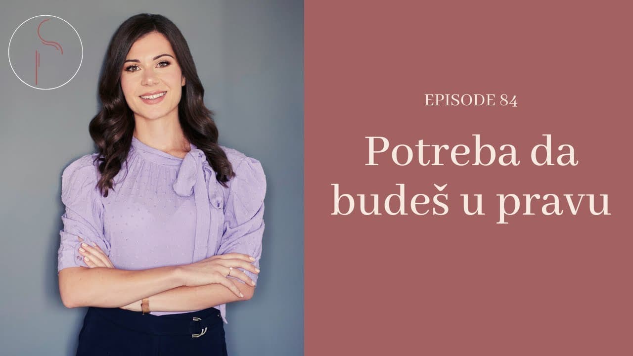 Potreba da budeš u pravu //Ep: 84