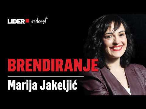 Što je brendiranje? Naučite u 36 minuta. | Marija Jakeljić x Lider Podcast 157