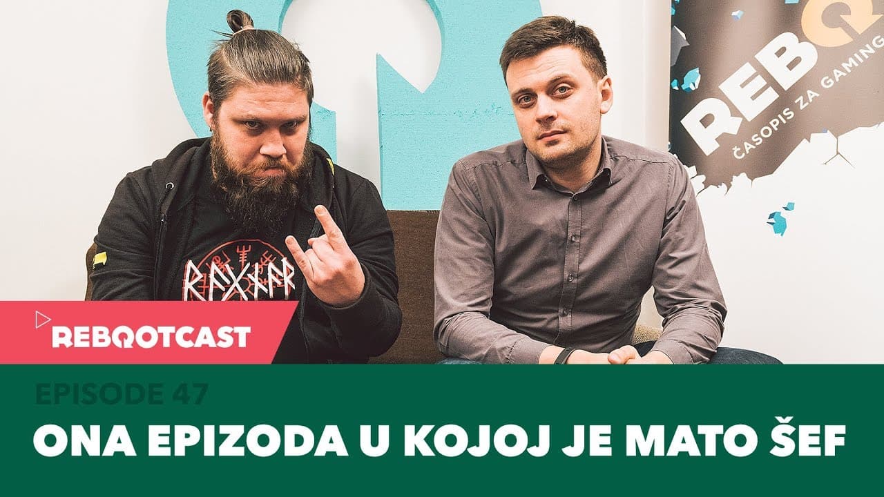 Rebootcast  / Episode 47 / Ona epizoda u kojoj je Mato šef