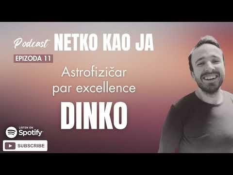 Netko kao ja - DINKO ili ASTROFIZIČAR PAR EXELLENCE (ep 11)