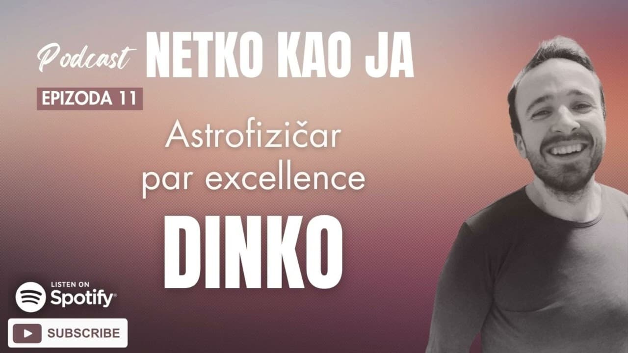 Netko kao ja - DINKO ili ASTROFIZIČAR PAR EXELLENCE (ep 11)