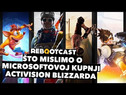 Što mislimo o Microsoftovoj kupnji Activision Blizzarda | Ep. 154 | Rebootcast