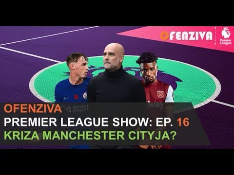 Premier League Show 23/24 - Epizoda #16 : Kriza Manchester Citya?