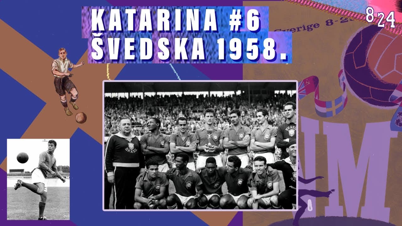 VI. World Cup: Švedska 1958. / Katarina #6  / Podcast 8 24