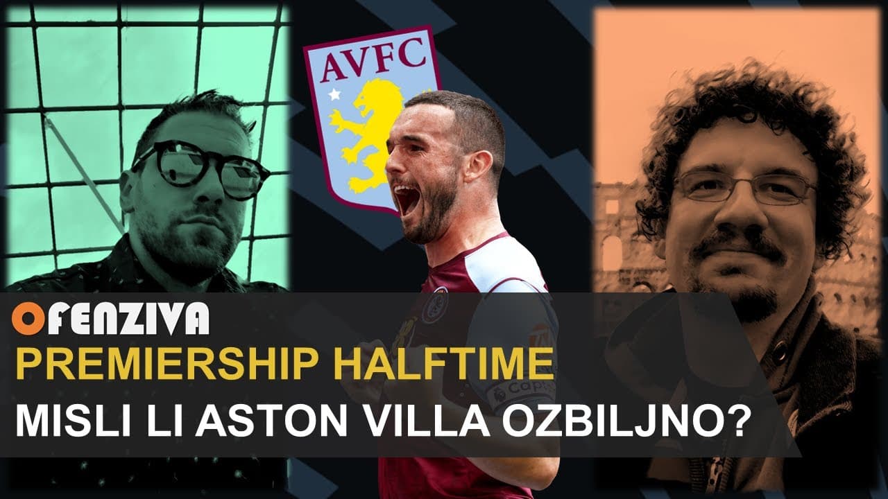 Premiership Halftime #10: Misli li Aston Villa ozbiljno?