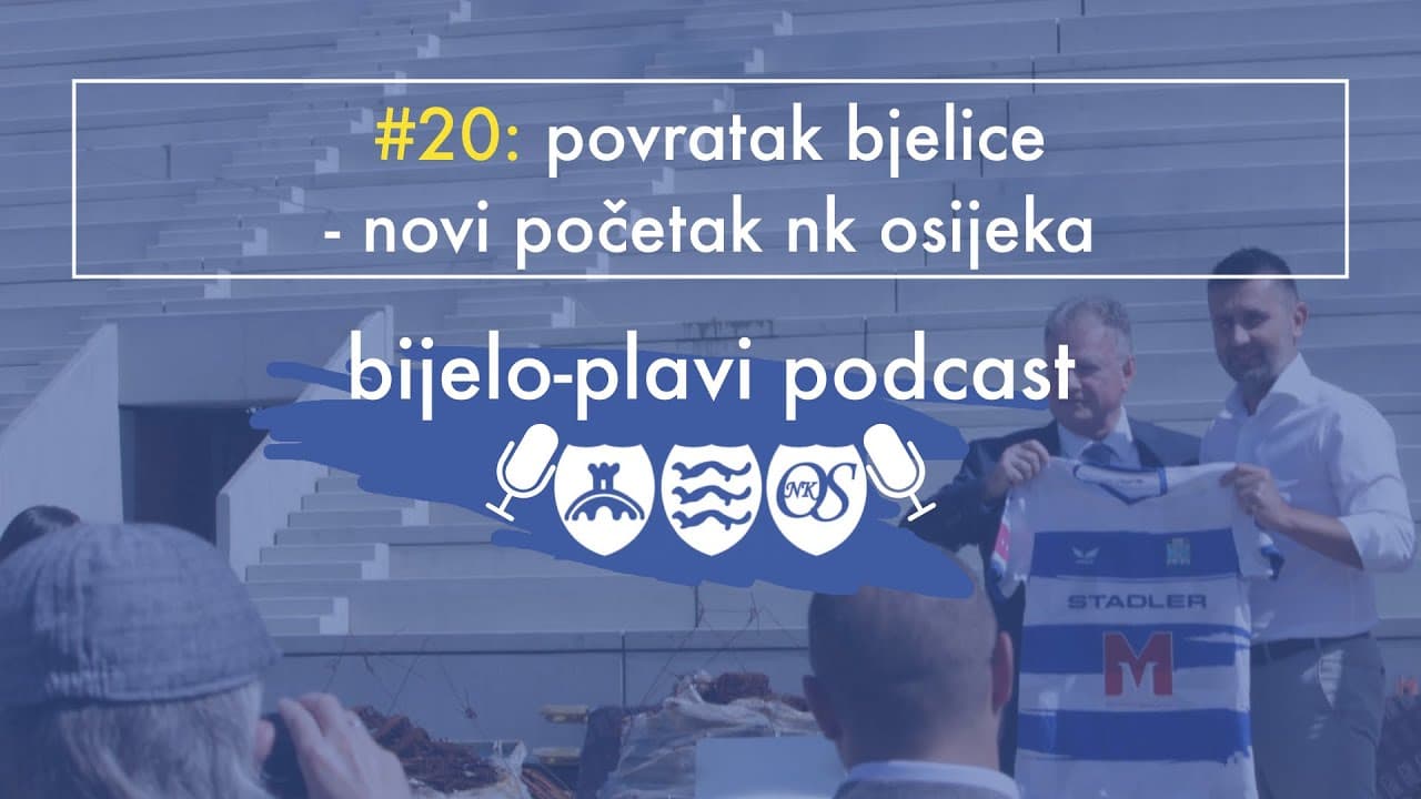 Bijelo plavi podcast #20: Povratak Bjelice, novi početak NK Osijeka