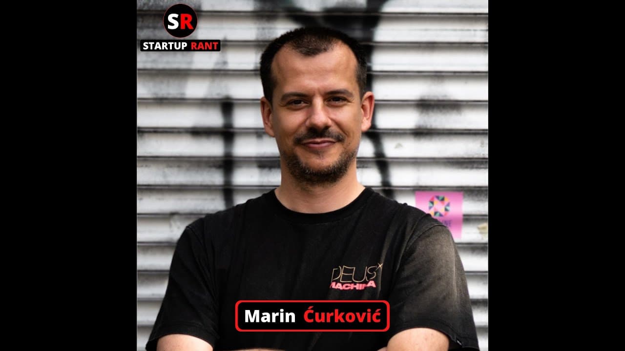 StartUp Rant Episode 0007 Marin Curkovic