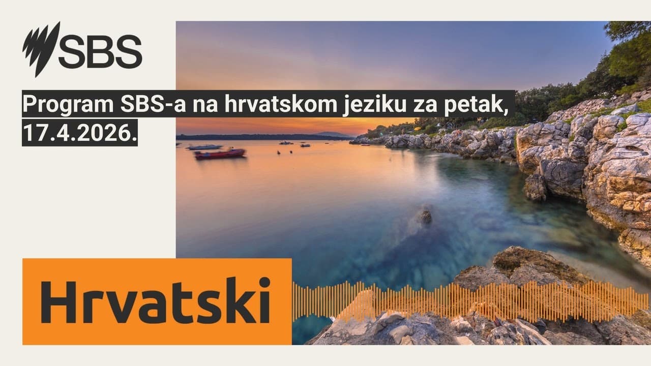 Program SBS-a na hrvatskom jeziku za petak, 17.4.2026. | SBS Croatian - SBS na hrvatskom