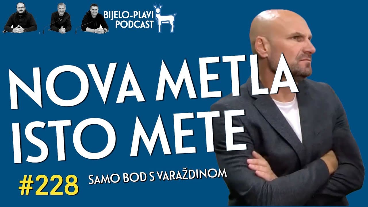 Bijelo-plavi podcast 228: Nova metla isto mete