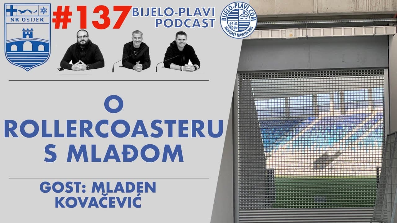 Bijelo-plavi podcast 137: O rollercosteru s Mlađom