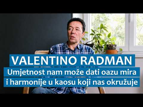 Valentino Radman: Umjetnost nam može dati oazu mira i harmonije u kaosu koji nas okružuje