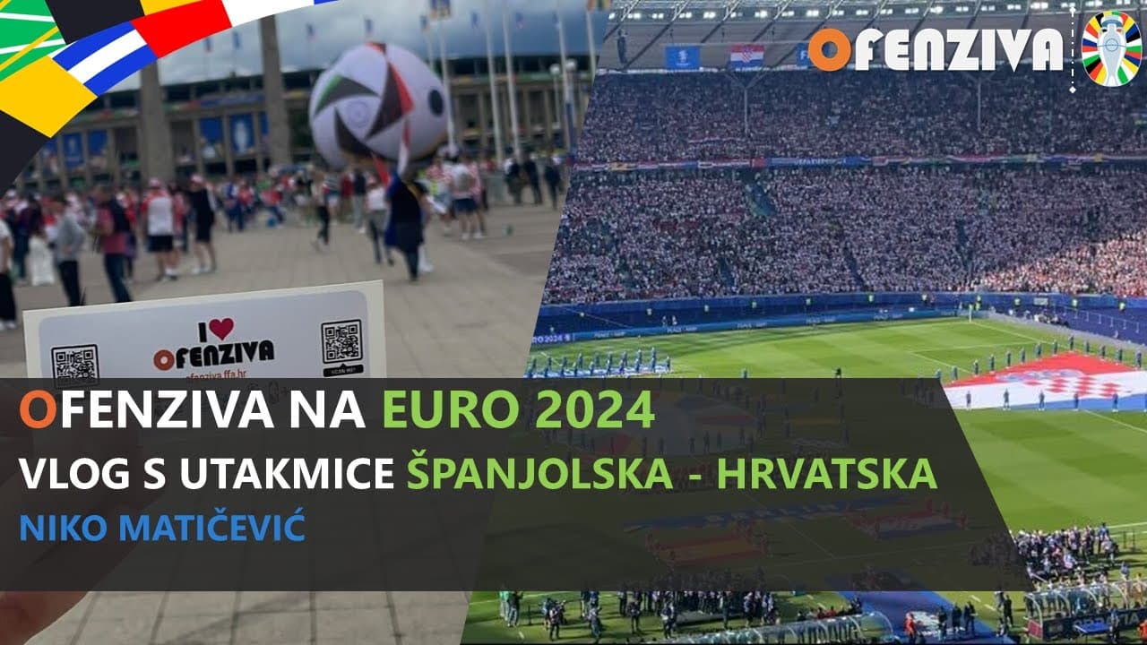 Ofenziva na Euro - vlog s utakmice Hrvatska - Španjolska