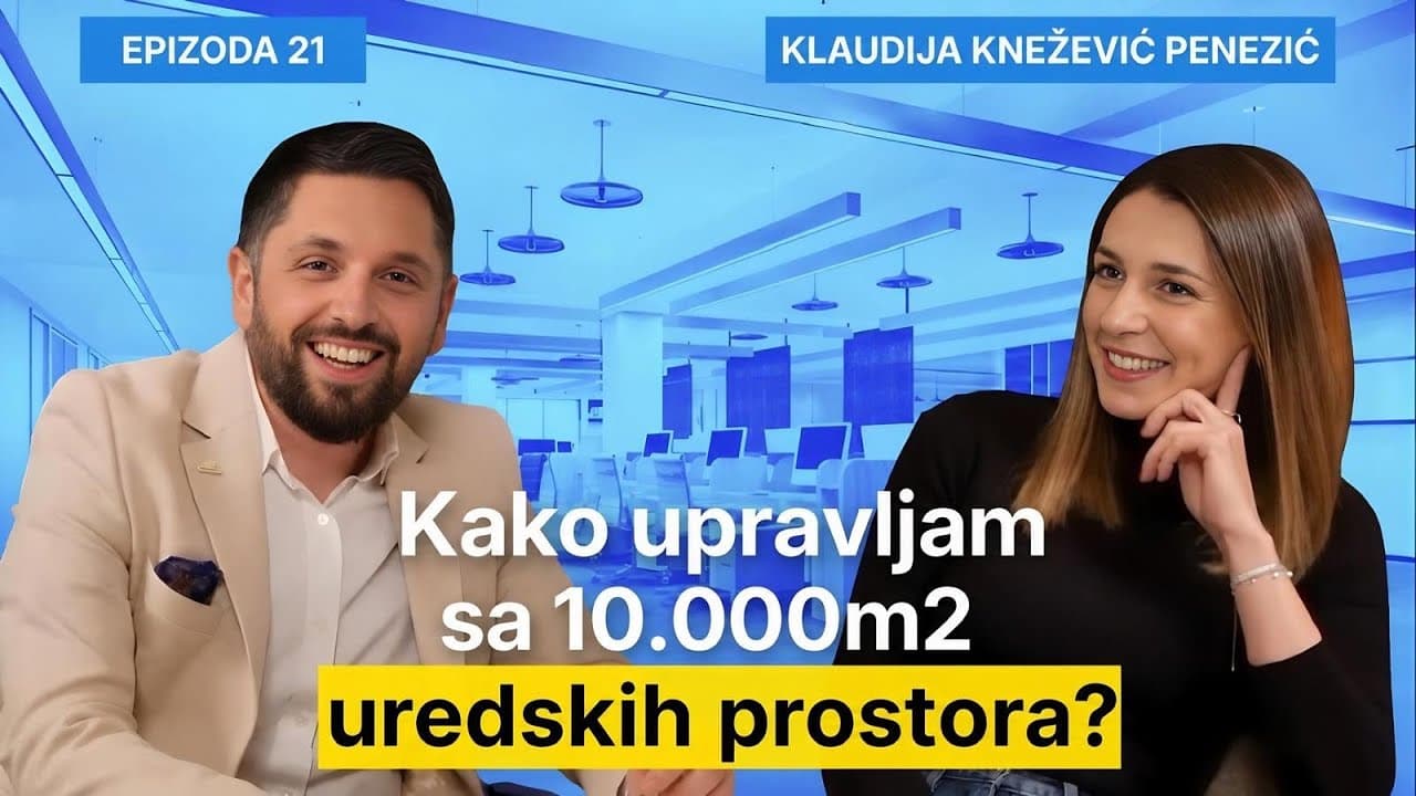 Kako upravljam 10.000m2 uredskih prostora? - Klaudija Knežević Penezić i Filip Brkan Posrednik EP21