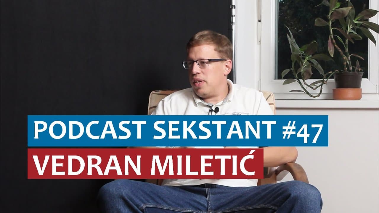 PODCAST SEKSTANT #47 VEDRAN MILETIĆ