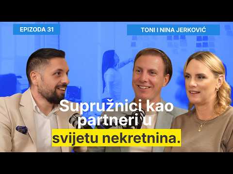 Supružnici kao partneri u svijetu nekretnina - Tony i NIna Jerković, Filip Brkan  EP31 1. DIO