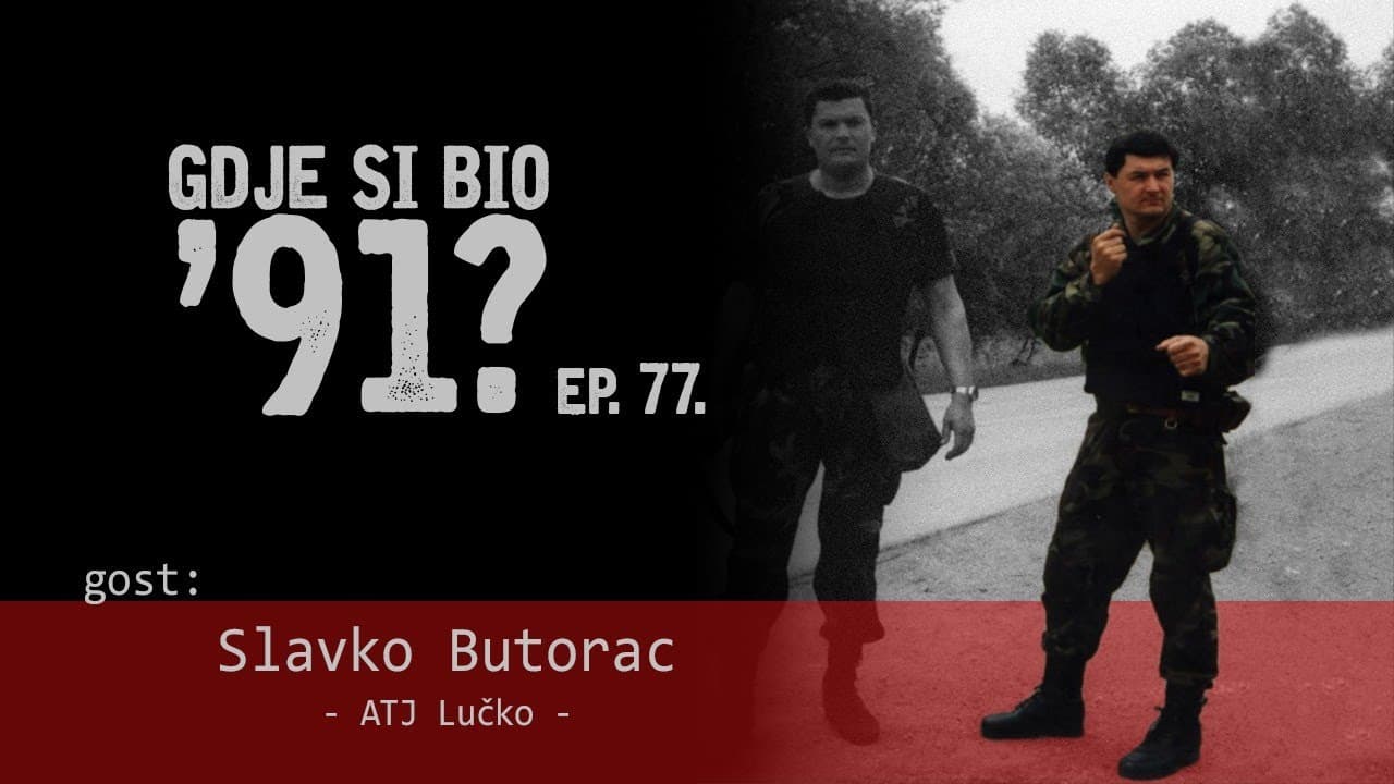 GDJE SI BIO '91? - Slavko Butorac - ZAPOVJEDNIK ATJ LUČKO i ATJ SLJEME #77