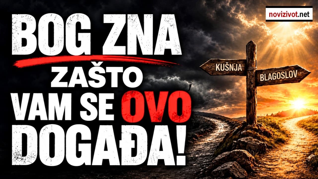 Ništa nije slučajno: BOG ZNA ZAŠTO VAM SE OVO DOGAĐA!
