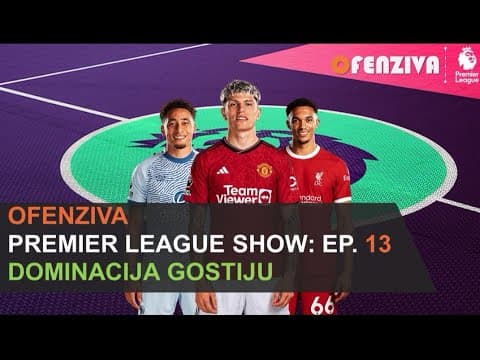 Premier League Show 23/24 - Epizoda #13: Dominacija gostiju